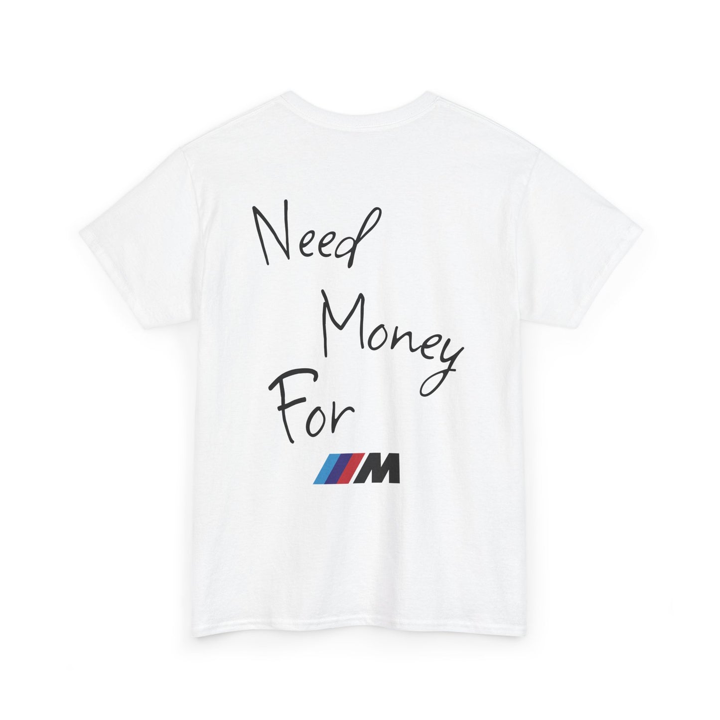 "Need Money For M" Tee