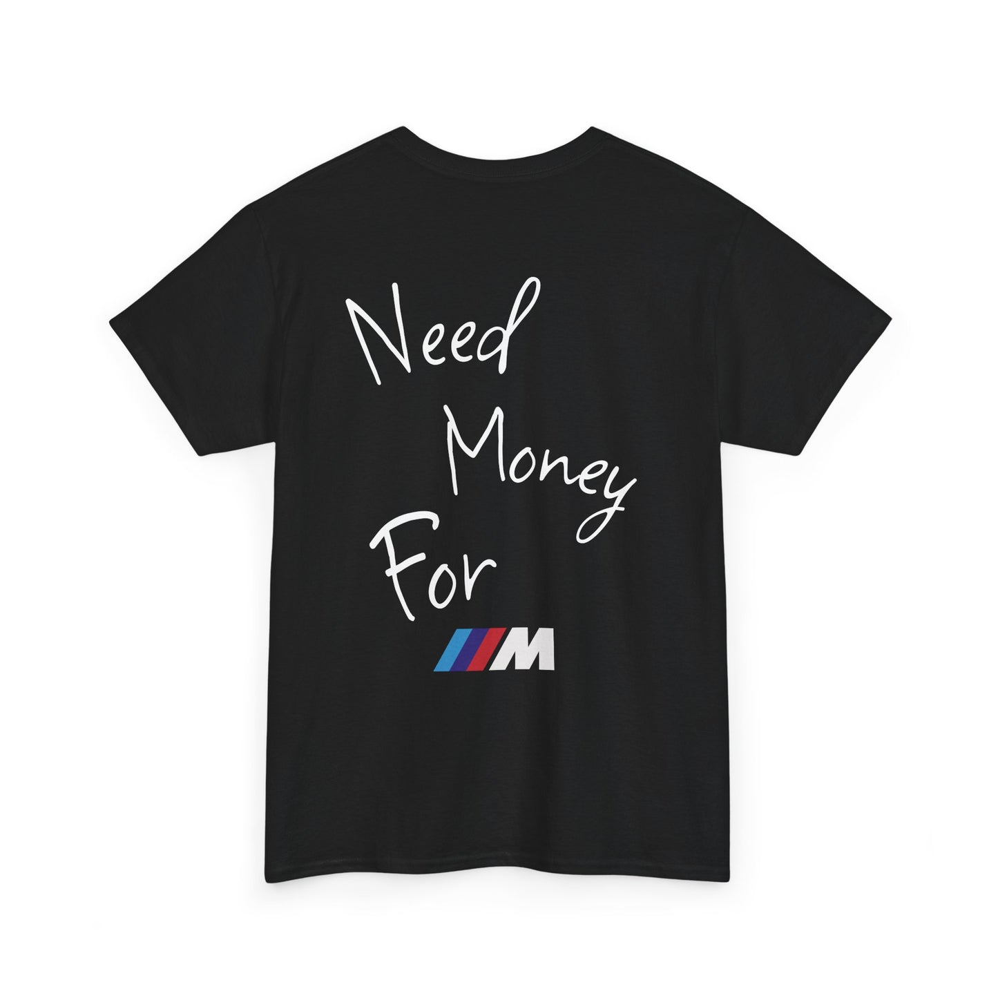 "Need Money For M" Tee