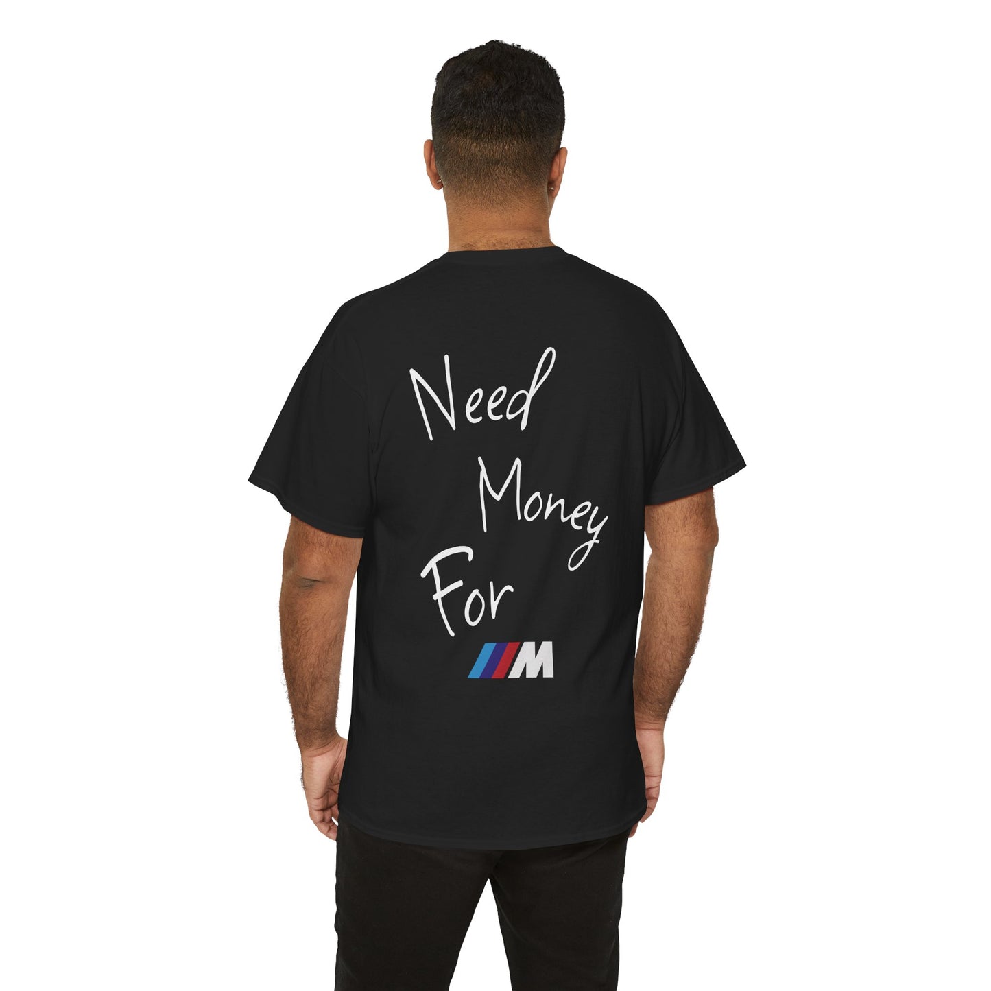 "Need Money For M" Tee